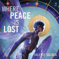 Where Peace Is Lost: A Novel - Valerie Valdes