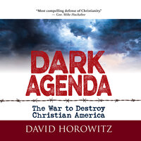 Dark Agenda: The War to Destroy Christian America - David Horowitz