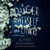 A Danger to Herself and Others - Alyssa Sheinmel