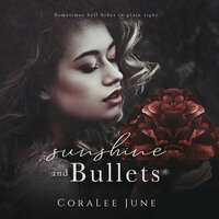 Sunshine and Bullets - Coralee June