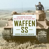 Waffen SS: Europas nazistiske soldater - Claus Bundgård Christensen, Peter Scharff Smith, Niels Bo Poulsen