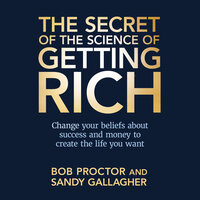 The Secret of the Science of Getting Rich - Bob Proctor, Sandy Gallagher