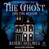 The Ghost and the Medium - Bobbi Holmes, Anna J. McIntyre