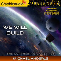 We Will Build [Dramatized Adaptation]: The Kurtherian Gambit 8 - Michael Anderle