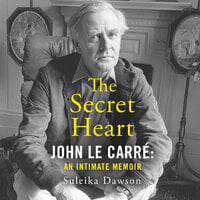 The Secret Heart: John Le Carré: An Intimate Memoir - Suleika Dawson