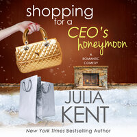 Shopping for a CEO's Honeymoon - Julia Kent