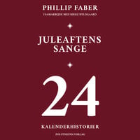 Juleaftens sange: i 24 kapitler og et sanghæfte - Phillip Faber, Rikke Hyldgaard