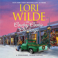 The Cowboy Cookie Challenge: A Twilight, Texas Novel - Lori Wilde