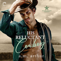 His Reluctant Cowboy - A.M. Arthur
