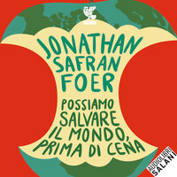 Possiamo salvare il mondo, prima di cena - Jonathan Safran Foer