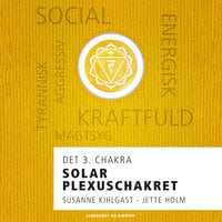 Solar plexuschakret - det 3. chakra - Jette Holm, Susanne Kihlgast