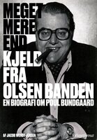 Meget mere end Kjeld fra Olsen Banden: - En biografi om Poul Bundgaard - Jacob Wendt Jensen