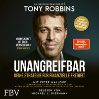 UNANGREIFBAR: Deine Strategie für finanzielle Freiheit - Tony Robbins, Peter Mallouk