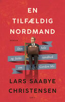 En tilfældig nordmand: Den fulde og hele sandhed om Gordon Mo - Lars Saabye Christensen