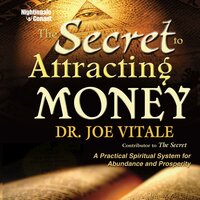 The Secret to Attracting Money: A Practical Spiritual System for Abundance and Prosperity - Joe Vitale