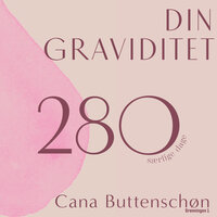 Din graviditet: 280 særlige dage - Cana Buttenschøn