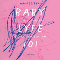BABYLYFE 101: XX antal gode råd, du ikke har bedt om - Ane Høgsberg