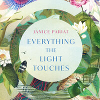 Everything the Light Touches - Janice Pariat, Chris Nayak