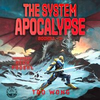 The System Apocalypse Books 1-3: The Post-Apocalyptic LitRPG Fantasy Series - Tao Wong