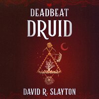 Deadbeat Druid - David R. Slayton