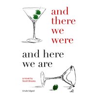 And There We Were and Here We Are: A Novel - Scott Brooks