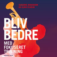 Bliv bedre med fokuseret træning - Susanne Bargmann, Ulrik Elholm