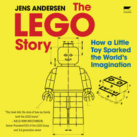 The Lego Story: How a Little Toy Sparked the World’s Imagination - Jens Andersen