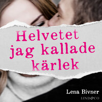 Helvetet jag kallade kärlek - Lena Bivner