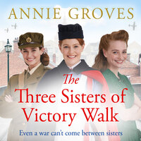 The Three Sisters of Victory Walk - Annie Groves