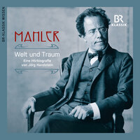 Gustav Mahler: Welt und Traum - Jörg Handstein