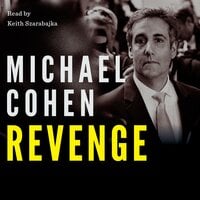 Revenge: How Donald Trump Weaponized the US Department of Justice Against His Critics - Michael Cohen