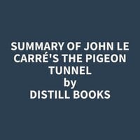Summary of John le Carré's The Pigeon Tunnel - Distill Books