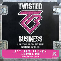 Twisted Business: Lessons from My Life in Rock 'n Roll - Steve Farber, Jay Jay French