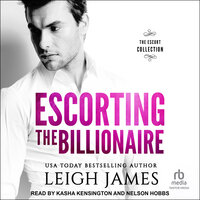 Escorting the Billionaire - Leigh James