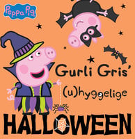 Gurli Gris’ (u)hyggelige halloween - Gurli Gris