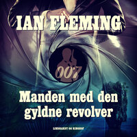 Manden med den gyldne revolver - Ian Fleming