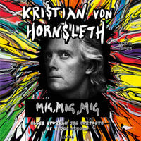 Mig, mig, mig - Mikkel Boris, Kristian von Hornsleth