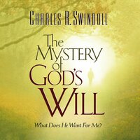 The Mystery of God's Will - Charles R. Swindoll