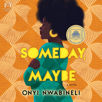 Someday, Maybe - Onyi Nwabineli