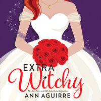 Extra Witchy - Ann Aguirre