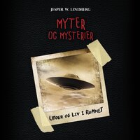 Myter og mysterier #4: Ufoer og liv i rummet - Jesper W. Lindberg
