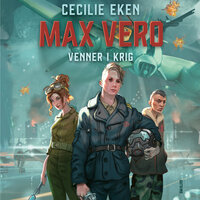 Max Vero – Venner i krig - Cecilie Eken
