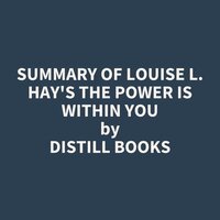 Summary of Louise L. Hay's The Power Is Within You - Distill Books