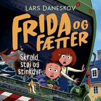 Frida og Fætter - Skrald, støj og stinkdyr - Lars Daneskov