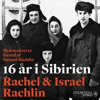 16 år i Sibirien: Erindringer - Israel Rachlin, Rachel Rachlin
