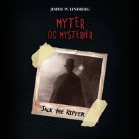 Myter og mysterier #3: Jack the Ripper - Jesper W. Lindberg
