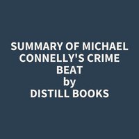 Summary of Michael Connelly's Crime Beat - Distill Books
