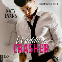 Wedding Crasher (Ungekürzt) - Katy Evans
