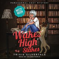 Wakes and High Stakes: Paranormal Cozy Mystery - Trixie Silvertale