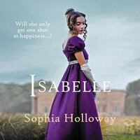 Isabelle - A classic Regency romance in the spirit of Georgette Heyer (Unabridged) - Sophia Holloway